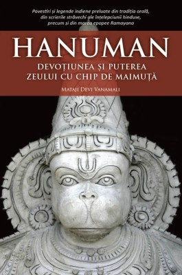 Hanuman. Devotiunea si puterea zeului cu chip de maimuta &amp;ndash; Mataji Devi Vanamali foto