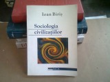 SOCIOLOGIA CIVILIZATIILOR - IOAN BIRIS