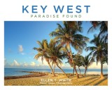 Picturesque Key West: Passions, Pursuits, and Pleasures of the Island Paradise