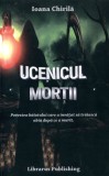 Ucenicul mortii - Ioana Chirila, 2021