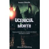 Ucenicul mortii - Ioana Chirila