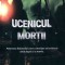 Ucenicul mortii - Ioana Chirila