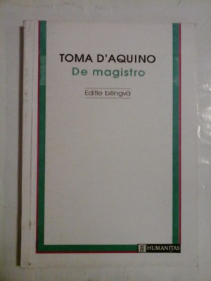 Quaestio undecima DE MAGISTRO * Disertatii despre adevar Dezbaterea a XI-a DESPRE INVATATOR Text latin-roman - TOMA D&amp;#039;AQUINO foto