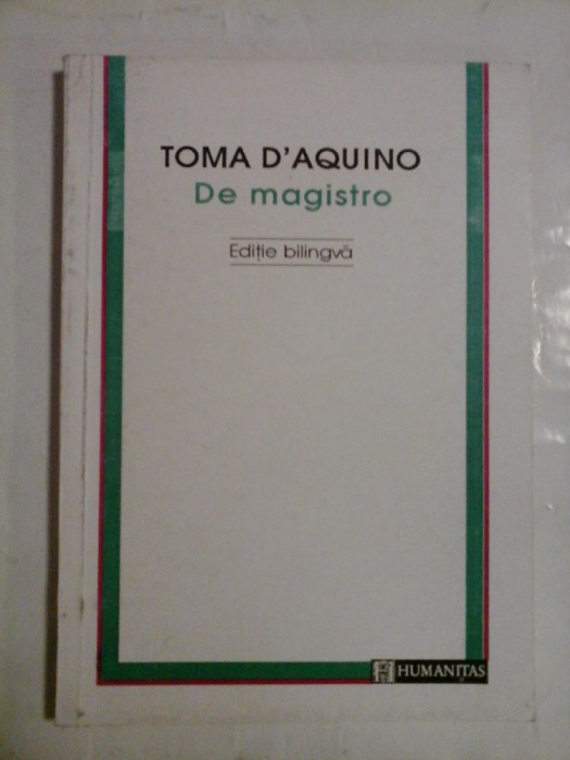 Quaestio undecima DE MAGISTRO * Disertatii despre adevar Dezbaterea a XI-a DESPRE INVATATOR Text latin-roman - TOMA D&#039;AQUINO
