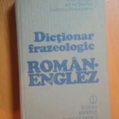 DICTIONAR FRAZEOLOGIC ROMAN-ENGLEZ de LEON LEVITCHI , ANDREI BANTAS , ANDREEA GHEORGHITOIU , Bucuresti 1981