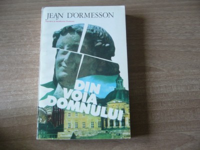 Jean d&amp;#039;Ormesson - Din voia Domnului foto