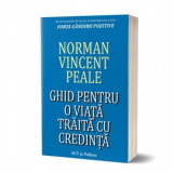 Ghid pentru o viata traita cu credinta - Norman Vincent Peale