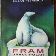 FRAM URSUL POLAR de CEZAR PETRESCU , ILUSTRATII SI COPERTA DE A. Mihăilescu 1969