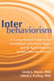 Interbehaviorism: A Comprehensive Guide to the Foundations of Kantor&#039;s Theory and Its Applications for Modern Behavior Analysis