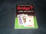 DAN MIHAIL DUMITRESCU - BRIDGE NIMIC MAI SIMPLU