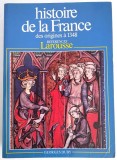 Larousse Histoire de la France Des Origines a 1348 / Georges Duby