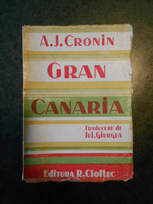 A. J. CRONIN - GRAN CANARIA (editie veche) foto