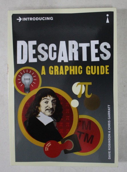 DESCARTES - A GRAPHIC GUIDE by DAVE ROBINSON and CHRIS GARRAIT , 2013