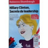 Hillary Clinton. Secrete de leadership - Rebecca Shambaugh (D148)