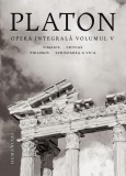 Opera integrală (Vol. 5) Platon - Humanitas