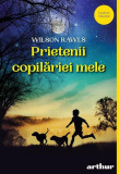 Prietenii copilăriei mele - Hardcover - Wilson Rawls - Arthur