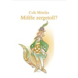 Mif&eacute;le zergetoll? - Gyermekversek - Cs&iacute;k M&oacute;nika