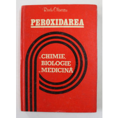 PEROXIDAREA IN CHIMIE , BIOLOGIE SI MEDICINA de RADU OLINESCU , 1982