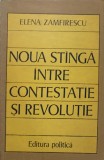 Noua Stanga Intre Contestatie si Revolutie - Elena Zamfirescu, 1982, Politica, Sociologie, Carte, Romana