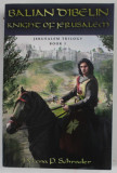 BALIAN D &#039;IBELIN KNIGHT OF JERUSALEM , JERUSALEM TRILOGY , BOOK 1 by HELENA P. SCHRADER , 2020