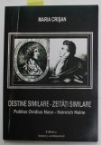 DESTINE SIMILARE - ZEITATI SIMILARE, PUBLIUS OVIDIUS NASO - HEINRICH HEINE , 2017 , DEDICATIE *