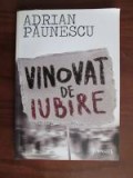 Adrian Paunescu - Vinovat de iubire