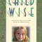 On Becoming Childwise: Parenting Your Child from 3 to 7 Years