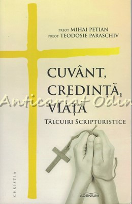 Cuvant, Credinta, Viata - Mihai Petian, Teodosie Paraschiv foto