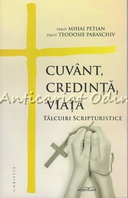 Cuvant, Credinta, Viata - Mihai Petian, Teodosie Paraschiv foto