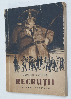 Carte veche RECRUTII - Dumitru Corbea - Editura Tineretului foto