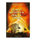 Gheorghe Tescu - De-ar fi Moldova&#039;n deal la cruce - 123968