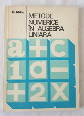 C. Mihu - Metode numerice in algebra liniara foto