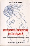 Russ Michael - Sufletul pereche te cheama. Metode de activare a constientei si