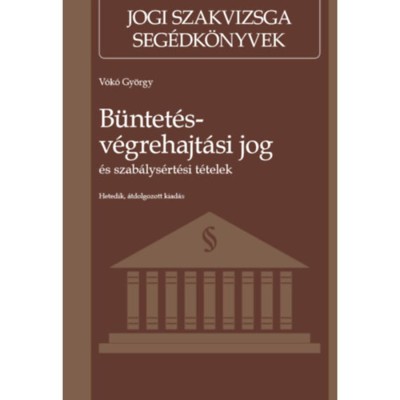 B&amp;uuml;ntet&amp;eacute;s-v&amp;eacute;grehajt&amp;aacute;si jog &amp;eacute;s szab&amp;aacute;lys&amp;eacute;rt&amp;eacute;si t&amp;eacute;telek - Hetedik, &amp;aacute;tdolgozott kiad&amp;aacute;s - V&amp;oacute;k&amp;oacute; Gy&amp;ouml;rgy foto