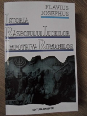 ISTORIA RAZBOIULUI IUDEILOR IMPOTRIVA ROMANILOR-FLAVIUS JOSEPHUS foto