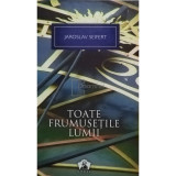 Jaroslav Seifert - Toate frumusetile lumii (editia 2012)