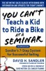 You Can&#039;t Teach a Kid to Ride a Bike at a Seminar, 2nd Edition: Sandler Training&#039;s 7-Step System for Successful Selling