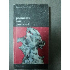 Prometeu sau Caucazul -Georges Charachidze -Buc. 1988