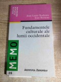 Fundamentele culturale ale lumii occidentale - de Jean-Louis Bodinier; Jean Breteau (Institutul European, 2000)