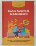 CARTEA PARINTILOR DE ADOLESCENTI de CRISTINA STEFAN , 2022