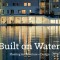 Built on Water: Floating Architecture + Design