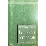 Alexandru Badea - Inceputuri romanesti (Editia: 2001)