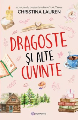 Dragoste Si Alte Cuvinte , Christina Lauren - Editura Bookzone foto