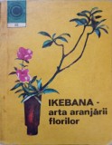 IKEBANA - ARTA ARANJARII FLORILOR-LAURA SIGARTEU PETRINA-362929