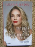 Tacerea nu este intotdeauna de aur - Ileana Badiu