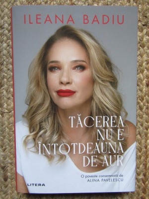 Tacerea nu este intotdeauna de aur - Ileana Badiu foto