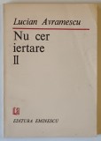 NU CER IERTARE 2 , POEZII de LUCIAN AVRAMESCU , 1983