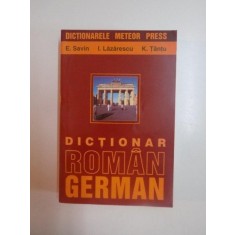 DICTIONAR ROMAN - GERMAN de E. SAVIN , I. LAZARESCU , K. TANTU , 2002