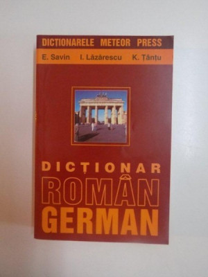 DICTIONAR ROMAN - GERMAN de E. SAVIN , I. LAZARESCU , K. TANTU , 2002 foto