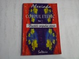 CORPUL ETERIC (SUBLINIERI) - VOLUMUL I - FLUIDELE CORPULUI ETERIC - ALEXIADA